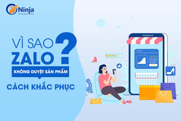 lý do gì zalo không duyệt sản phẩm 