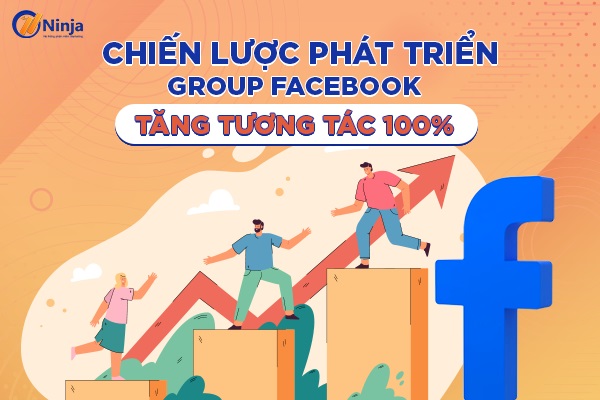 Chiến lược phát triển group facebook tăng tương tác nhanh chóng