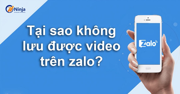 tại sao không lưu được video trên zalo