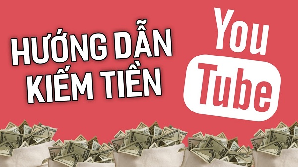 cách kiếm tiền trên youtube