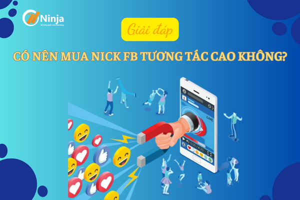 Nên hay không nên mua nick fb tương tác cao?