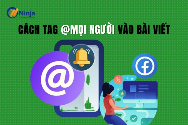 Cách tag mọi người vào bài viết bằng máy tính và điện thoại