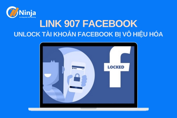 Link 907 Facebook - Unlock tài khoản facebook bị vô hiệu hóa